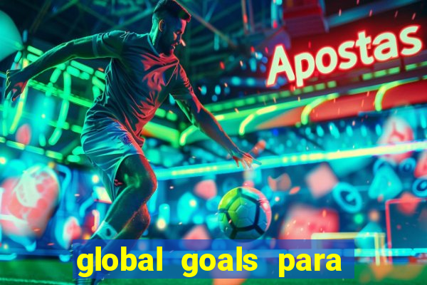 global goals para que serve